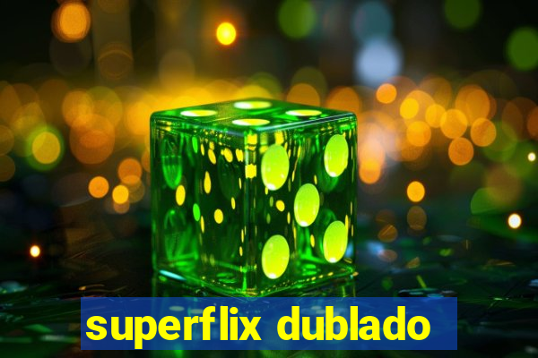 superflix dublado